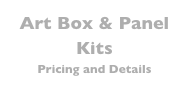 Art Box & Panel Kits Pricing and Details