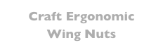 Craft Ergonomic  Wing Nuts
